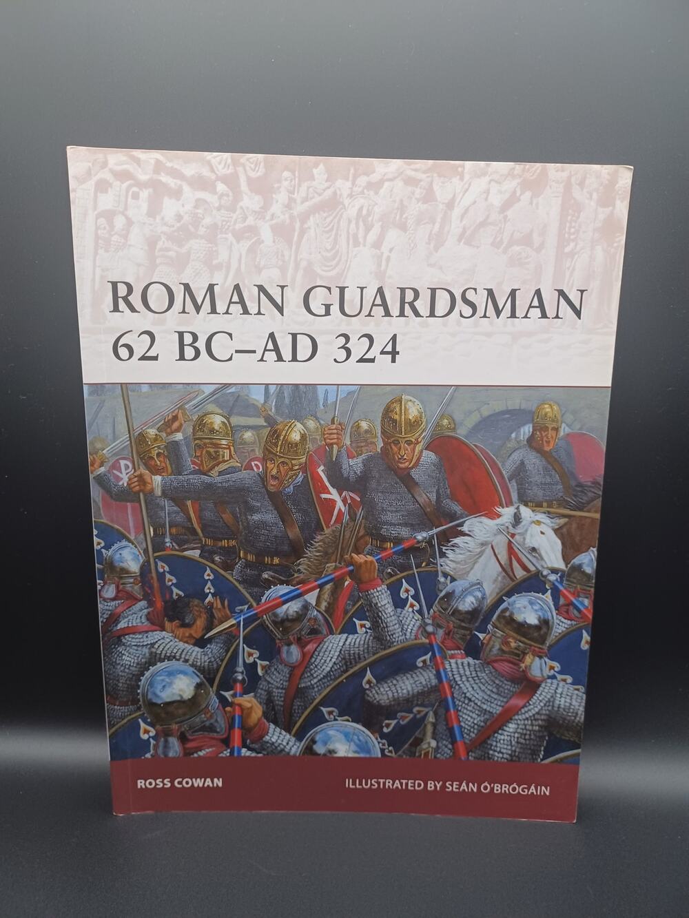 Roman Guardsman 62 BC-AD 324 by Ross Cowan - PB - Very Good 978-1-78200-925-2